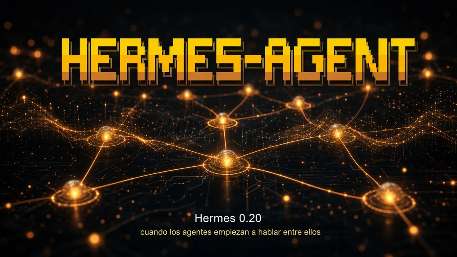 Hermes 0.20: cuando los agentes empiezan a hablar entre ellos
